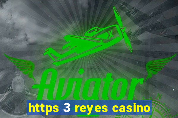 https 3 reyes casino