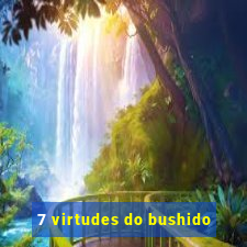 7 virtudes do bushido