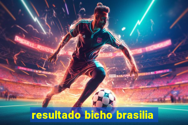 resultado bicho brasilia