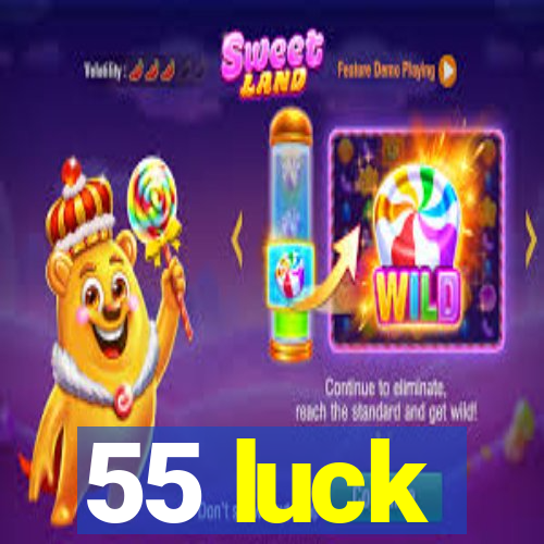 55 luck