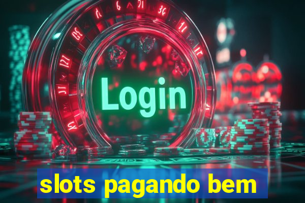 slots pagando bem