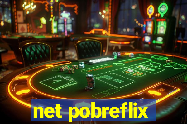 net pobreflix