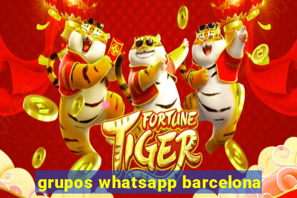 grupos whatsapp barcelona