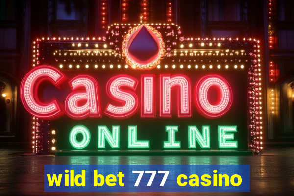 wild bet 777 casino