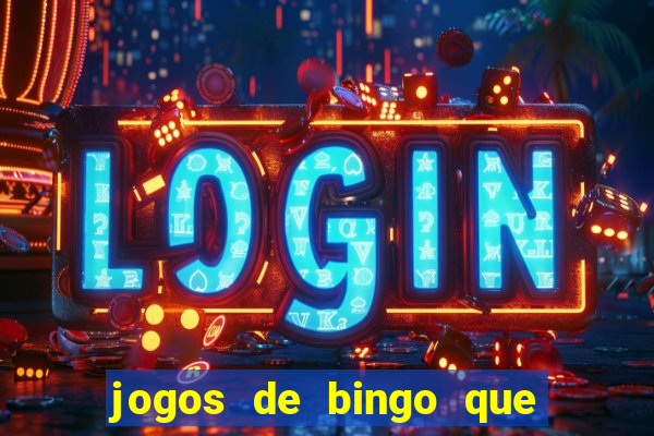 jogos de bingo que ganha dinheiro