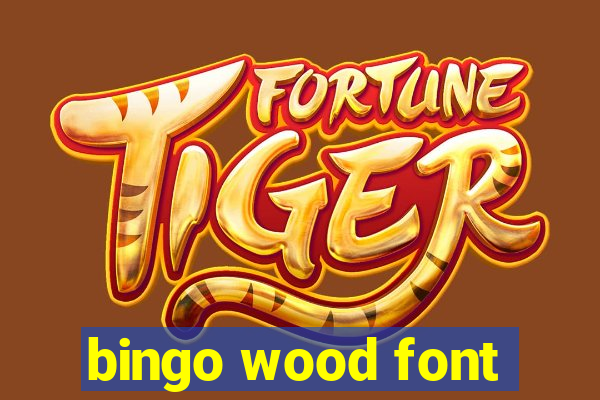 bingo wood font