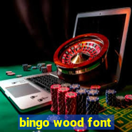 bingo wood font