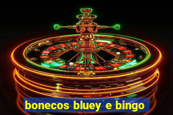 bonecos bluey e bingo