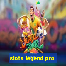 slots legend pro