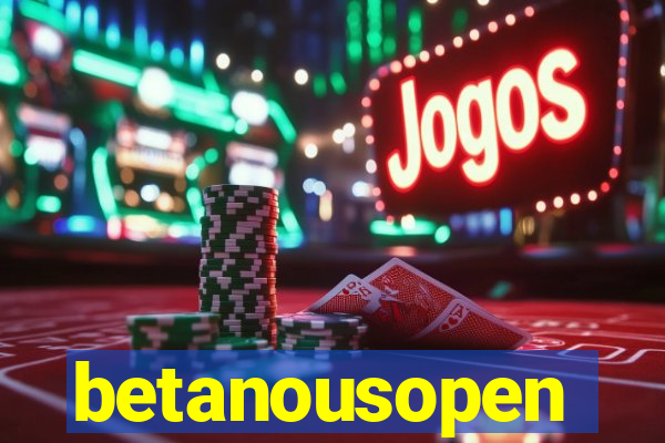 betanousopen