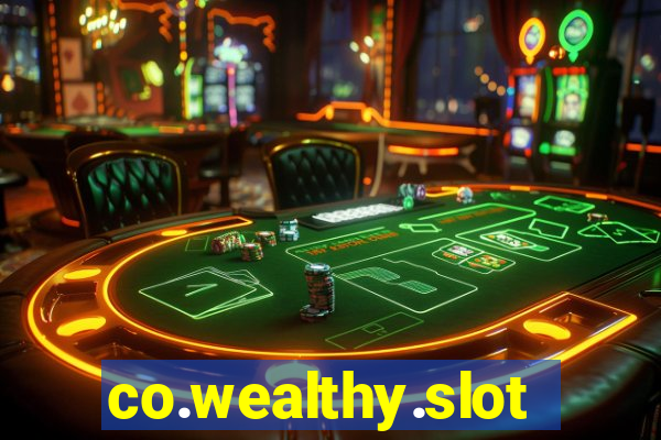 co.wealthy.slots