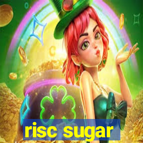 risc sugar