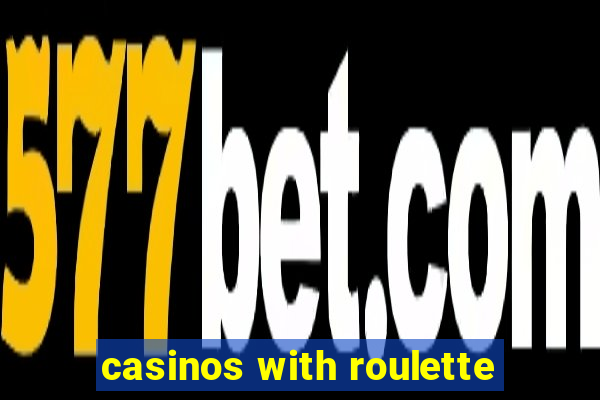 casinos with roulette