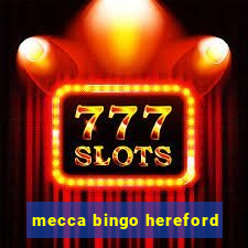 mecca bingo hereford