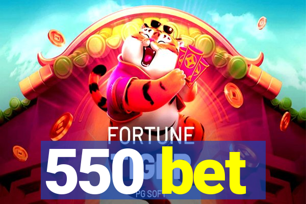 550 bet