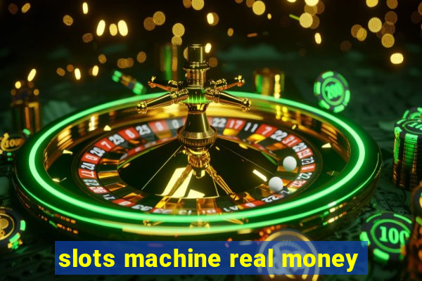 slots machine real money