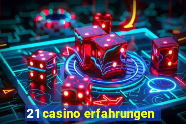 21 casino erfahrungen