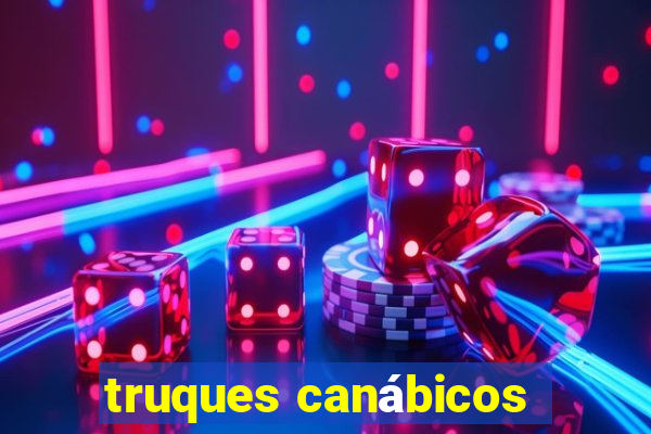 truques canábicos