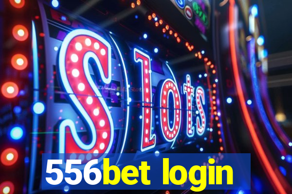 556bet login