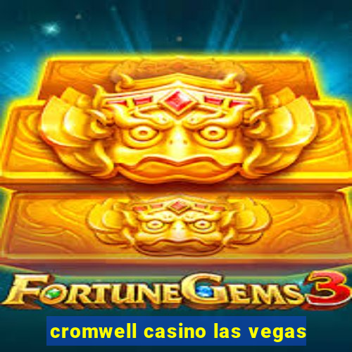 cromwell casino las vegas