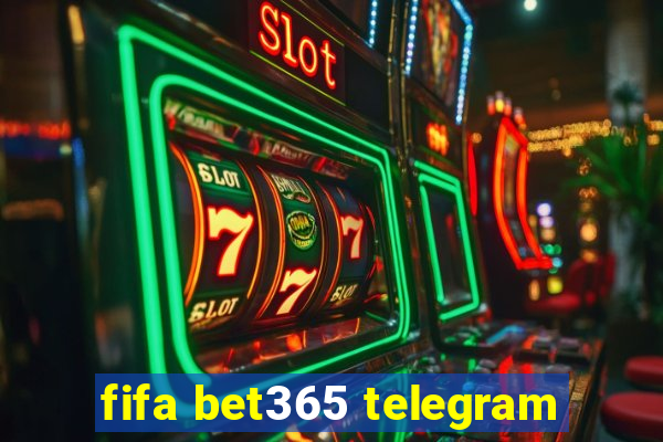 fifa bet365 telegram