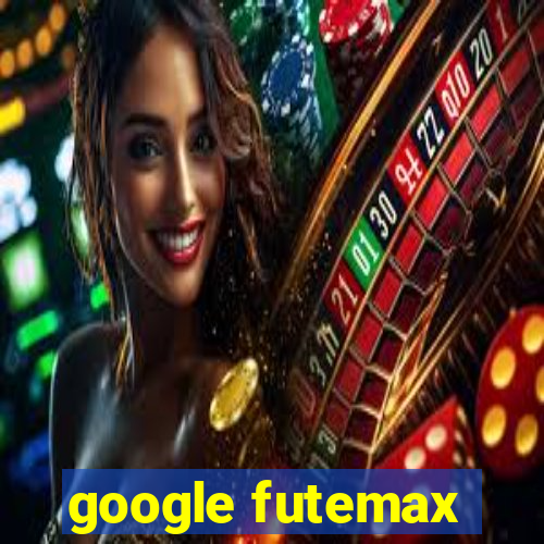 google futemax