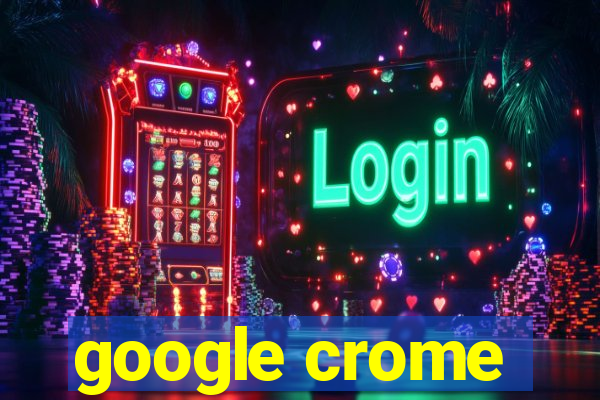 google crome