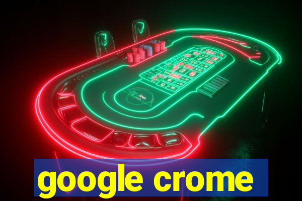 google crome