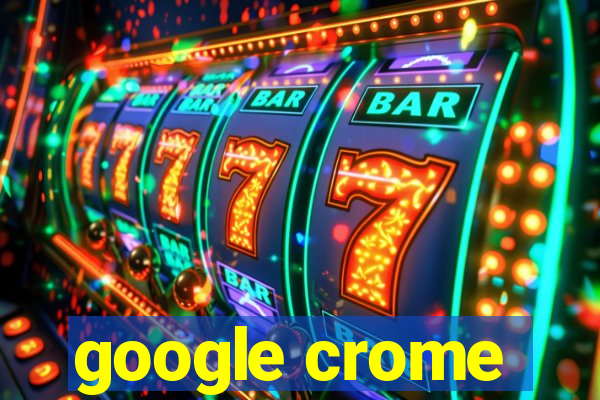 google crome