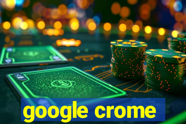 google crome