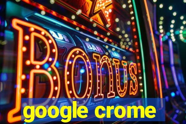 google crome