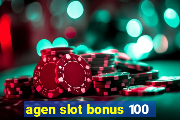 agen slot bonus 100