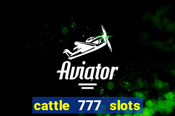 cattle 777 slots paga mesmo