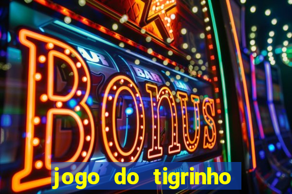 jogo do tigrinho esporte bet