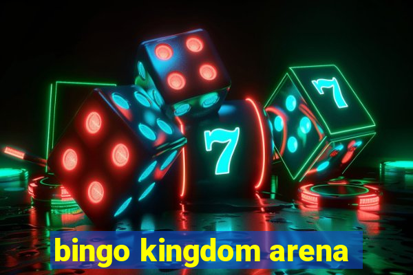 bingo kingdom arena