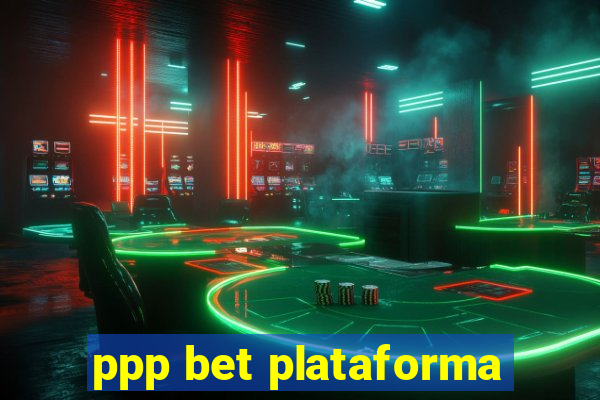 ppp bet plataforma