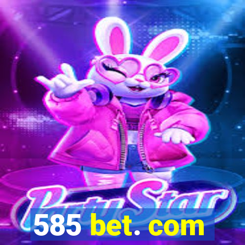 585 bet. com