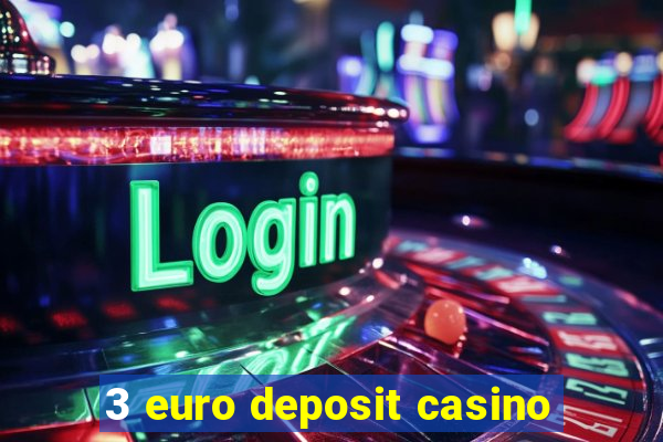 3 euro deposit casino