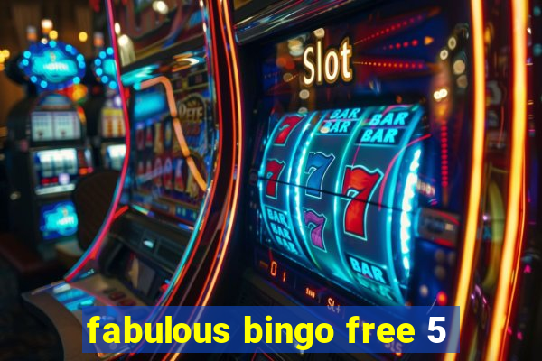 fabulous bingo free 5