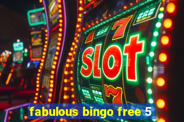 fabulous bingo free 5