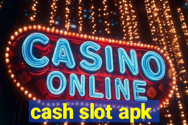 cash slot apk