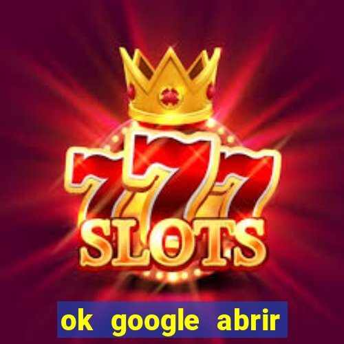 ok google abrir jogo de c****