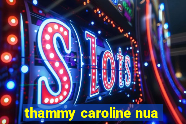 thammy caroline nua