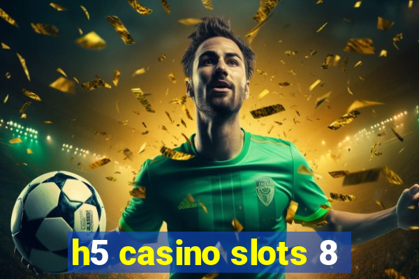 h5 casino slots 8