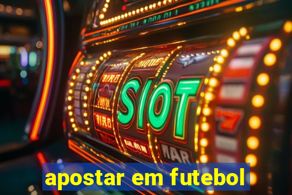 apostar em futebol