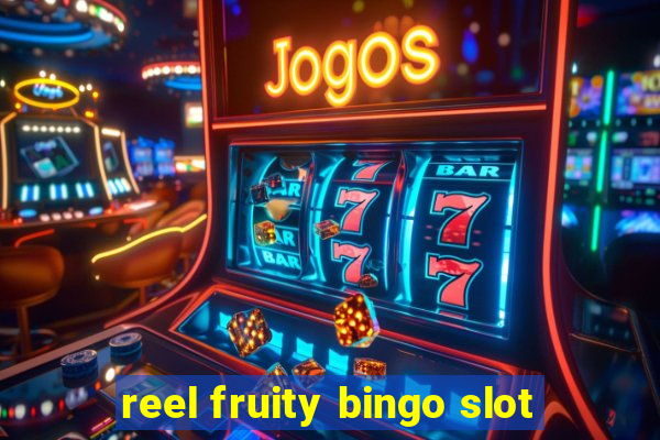 reel fruity bingo slot