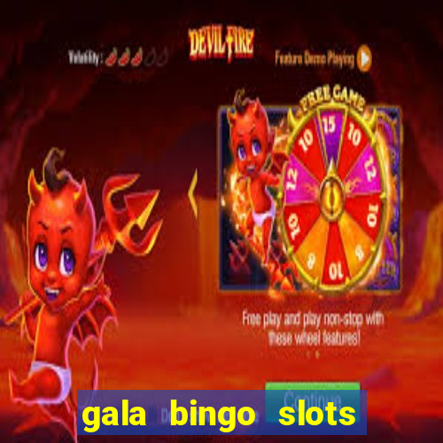 gala bingo slots and games