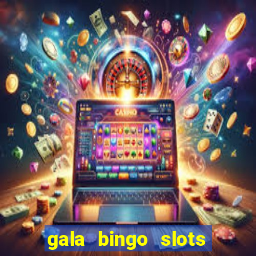 gala bingo slots and games