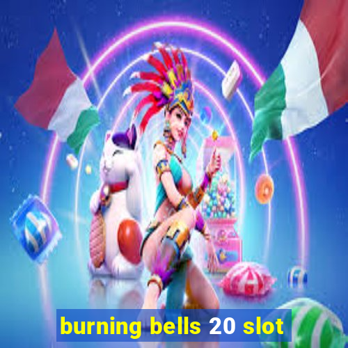 burning bells 20 slot