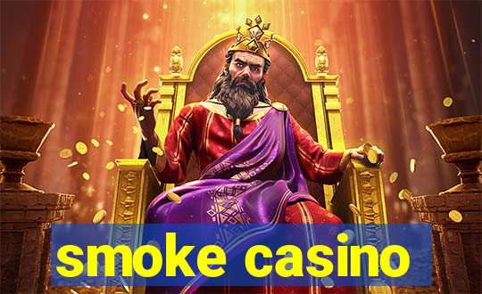 smoke casino